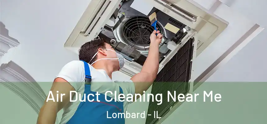 Air Duct Cleaning Near Me Lombard - IL