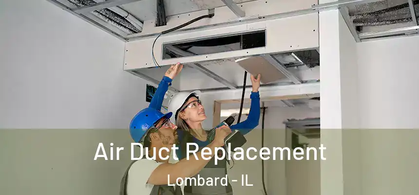  Air Duct Replacement Lombard - IL
