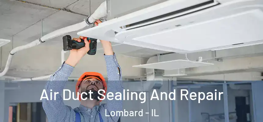  Air Duct Sealing And Repair Lombard - IL