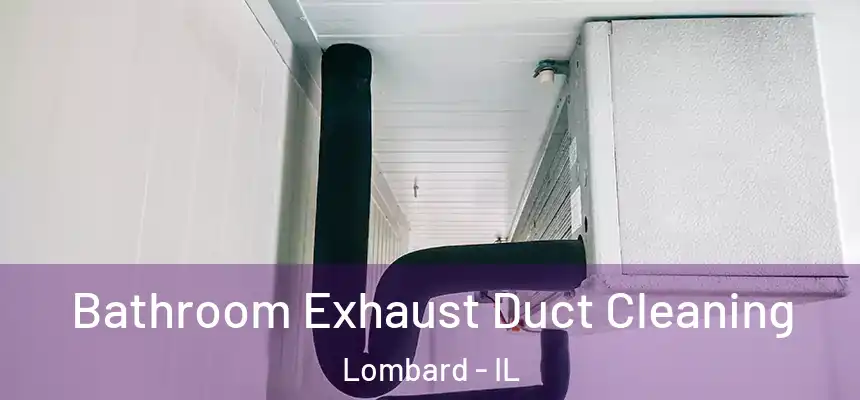  Bathroom Exhaust Duct Cleaning Lombard - IL