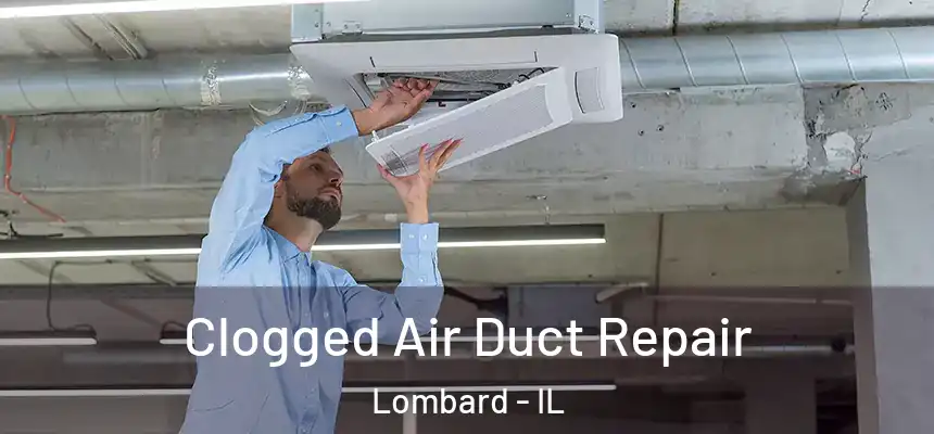  Clogged Air Duct Repair Lombard - IL