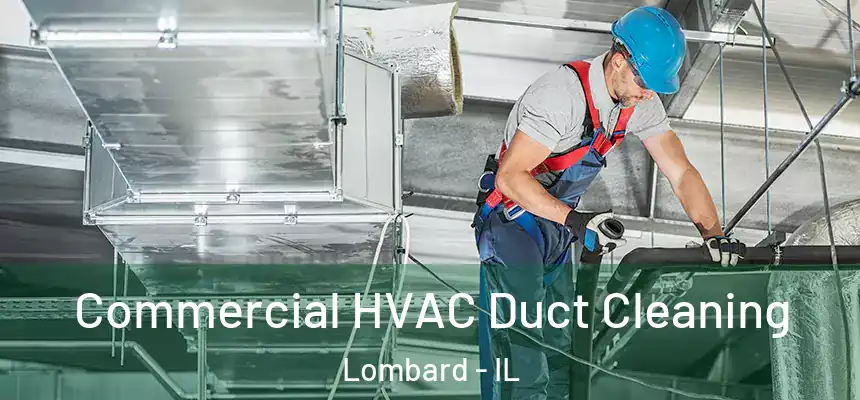  Commercial HVAC Duct Cleaning Lombard - IL