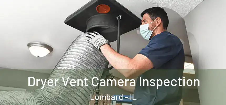 Dryer Vent Camera Inspection Lombard - IL