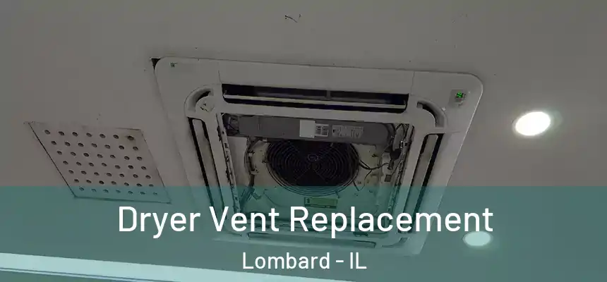  Dryer Vent Replacement Lombard - IL