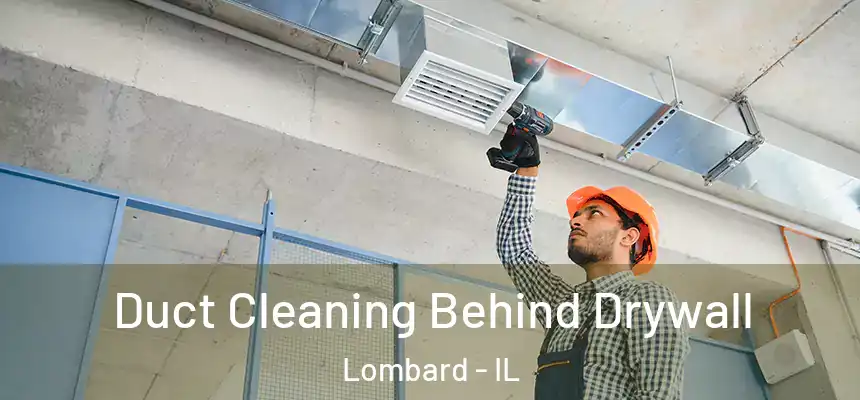  Duct Cleaning Behind Drywall Lombard - IL