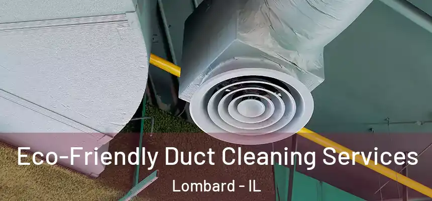 Eco-Friendly Duct Cleaning Services Lombard - IL