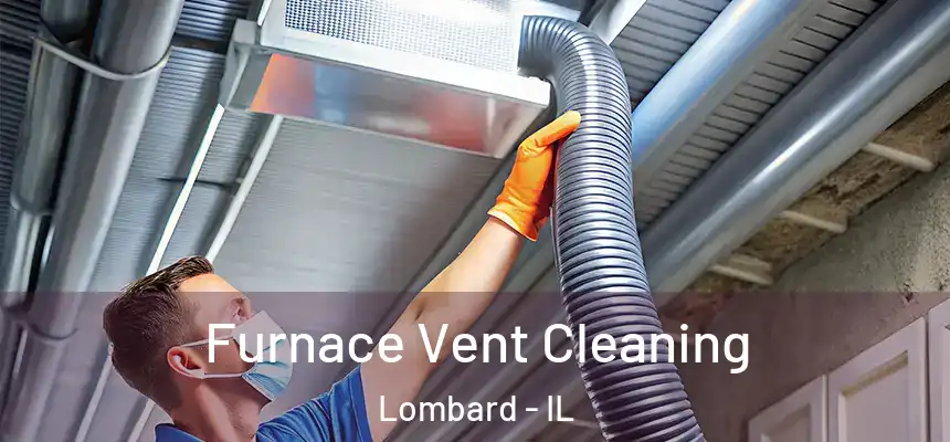 Furnace Vent Cleaning Lombard - IL