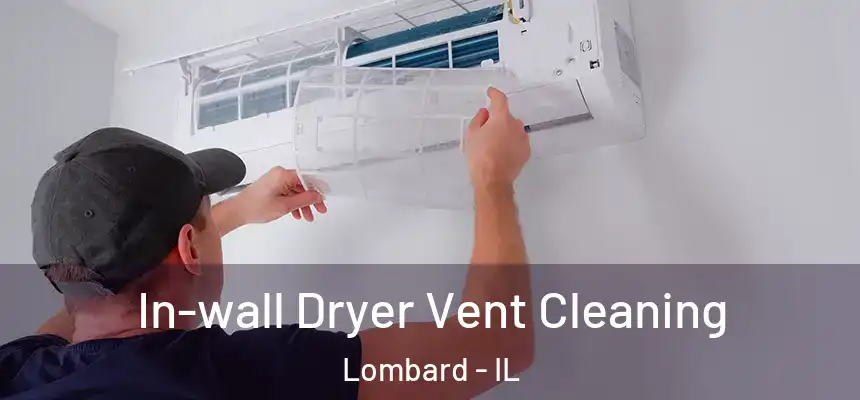 In-wall Dryer Vent Cleaning Lombard - IL