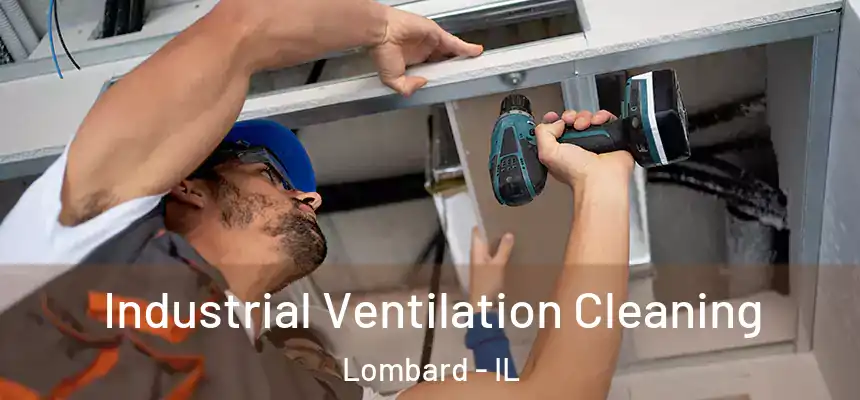Industrial Ventilation Cleaning Lombard - IL