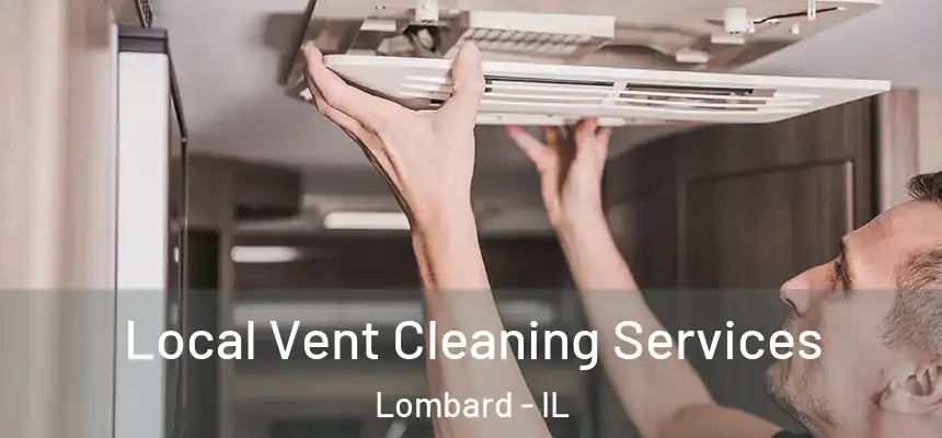  Local Vent Cleaning Services Lombard - IL
