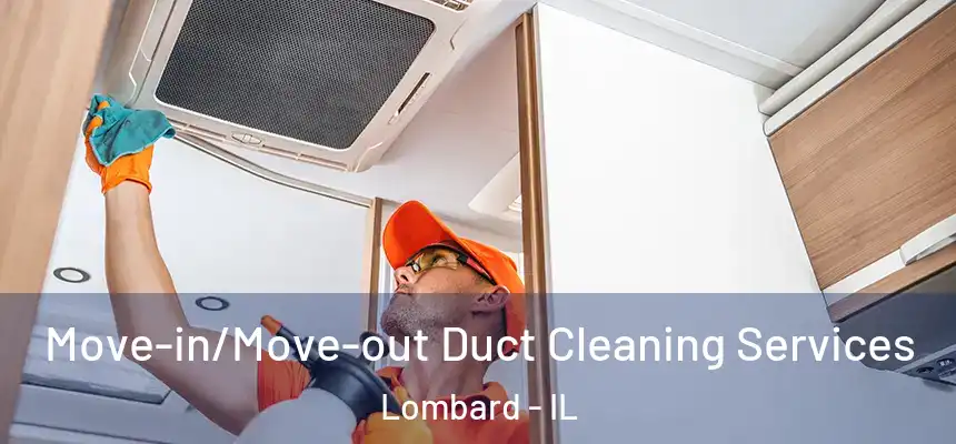  Move-in/Move-out Duct Cleaning Services Lombard - IL