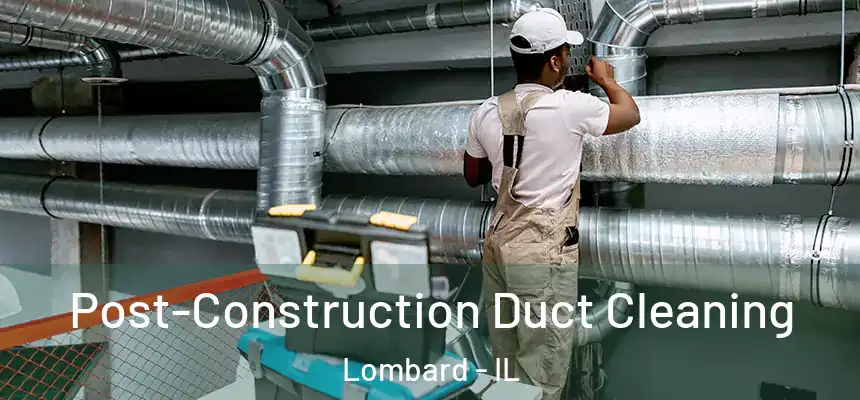  Post-Construction Duct Cleaning Lombard - IL