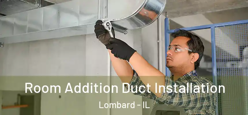  Room Addition Duct Installation Lombard - IL