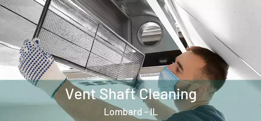 Vent Shaft Cleaning Lombard - IL