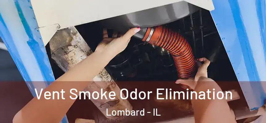  Vent Smoke Odor Elimination Lombard - IL